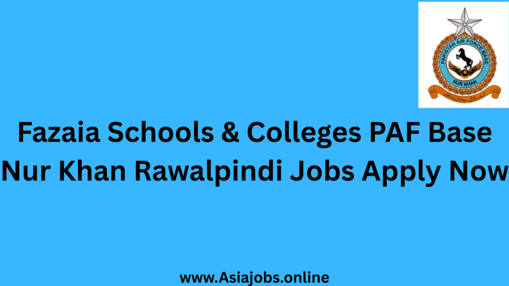 Fazaia Schools & Colleges PAF Base Nur Khan Rawalpindi Jobs Apply Now