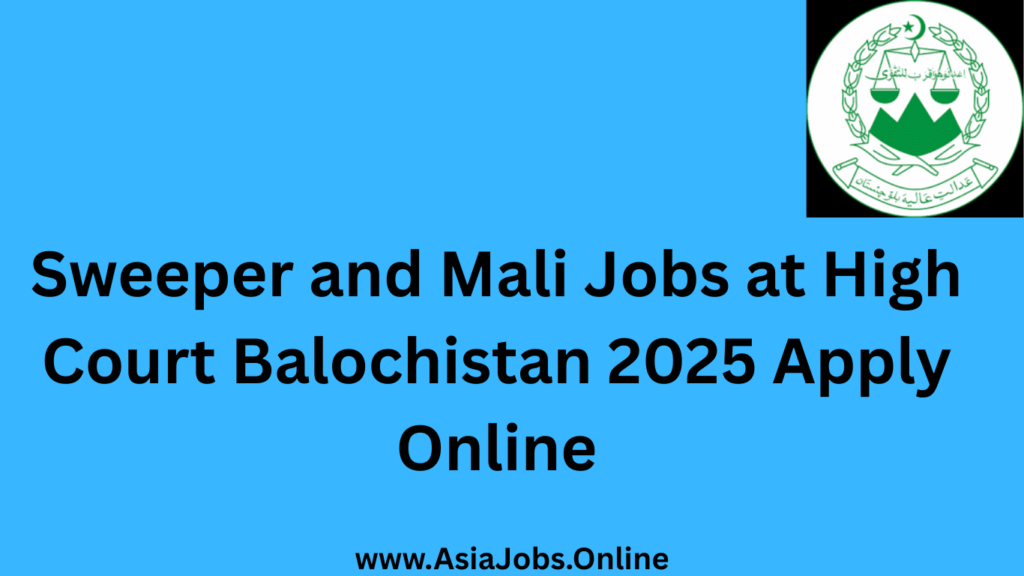 Sweeper and Mali Jobs at High Court Balochistan 2025 Apply Online