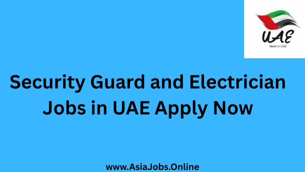 Security Guard and Electrician Jobs in UAE Apply Now
