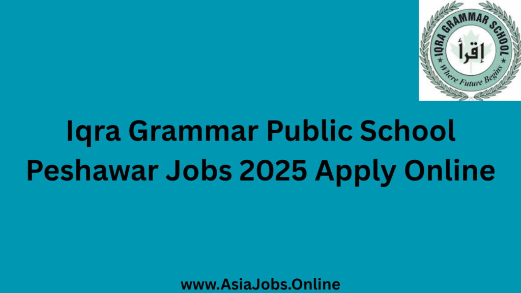 Iqra Grammar Public School Peshawar Jobs 2025 Apply Online