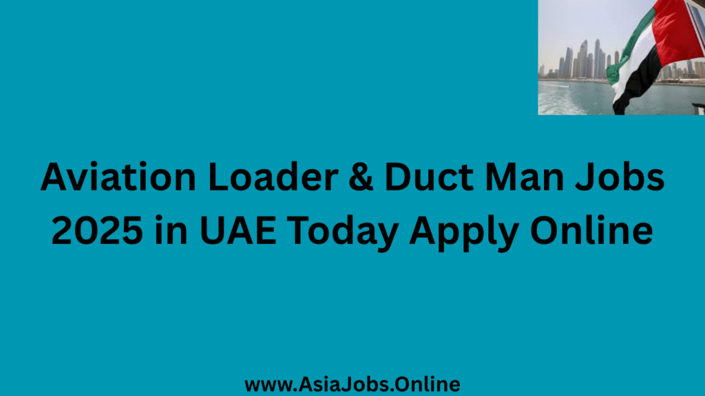 Aviation Loader & Duct Man Jobs 2025 in UAE Today Apply Online